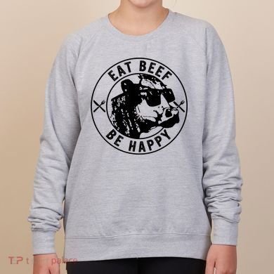 Eat Beef Be Happy Funny Gift Women's Sweatshirt