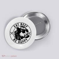 Eat Beef Be Happy Funny Gift Button thumb 0
