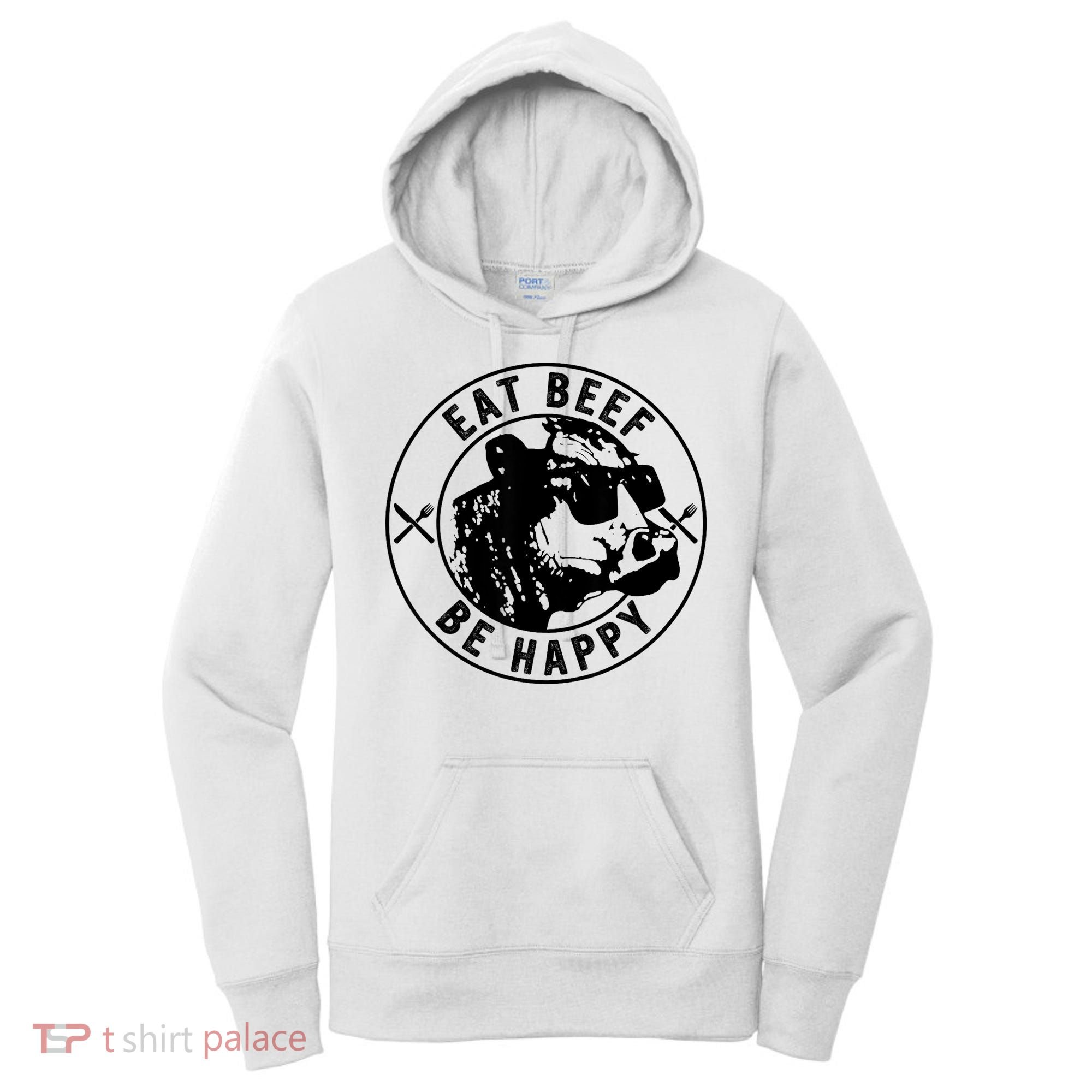 Eat Beef Be Happy Funny Gift Women's Hoodie