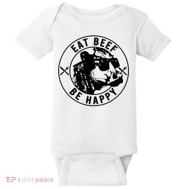 Eat Beef Be Happy Funny Gift Baby Bodysuit