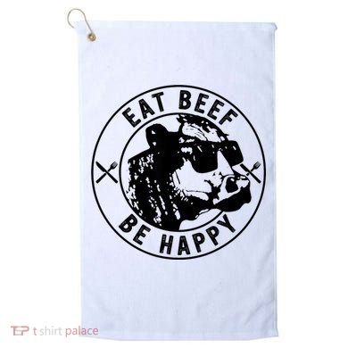 Eat Beef Be Happy Funny Gift Golf Towel