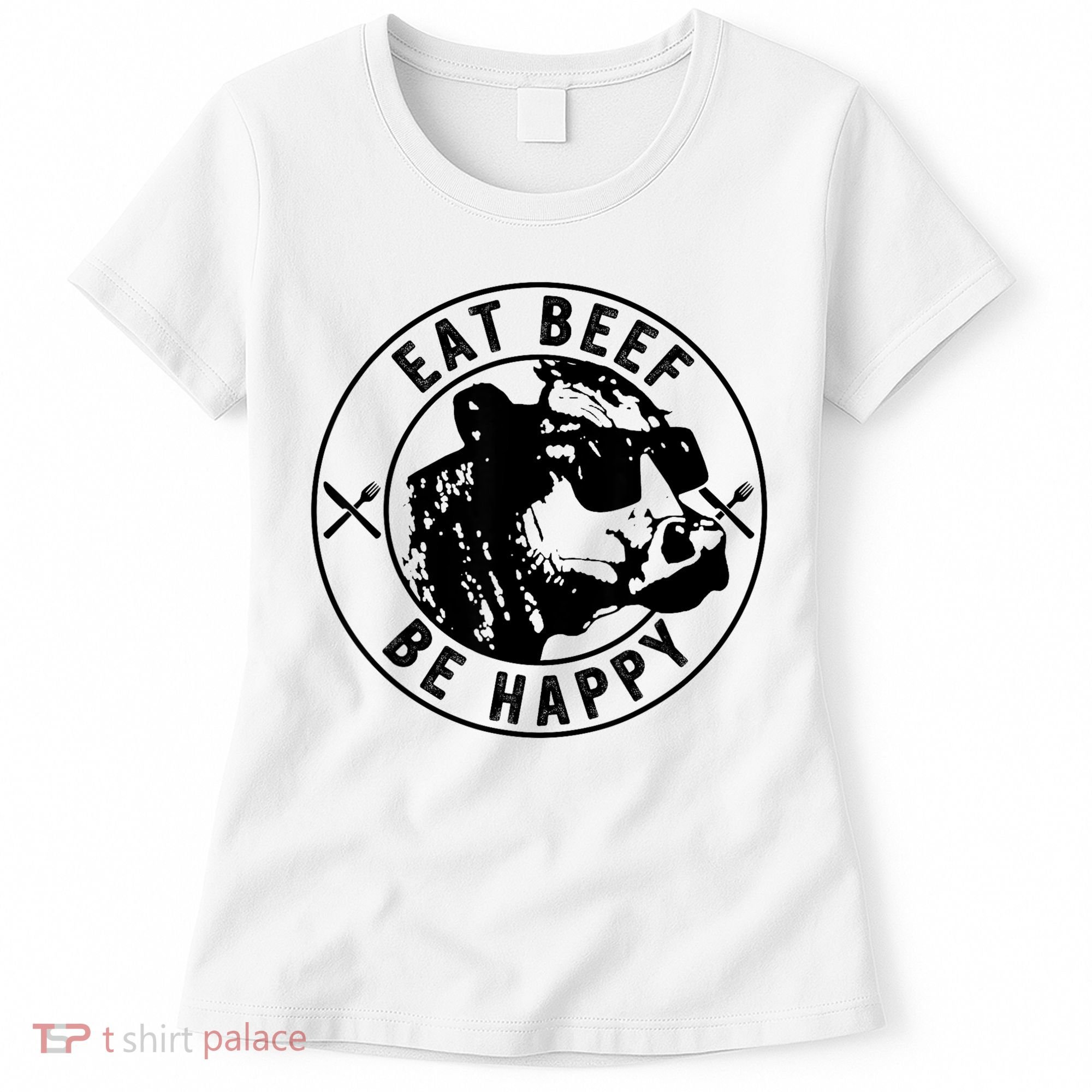 Eat Beef Be Happy Funny Gift Women's T-Shirt