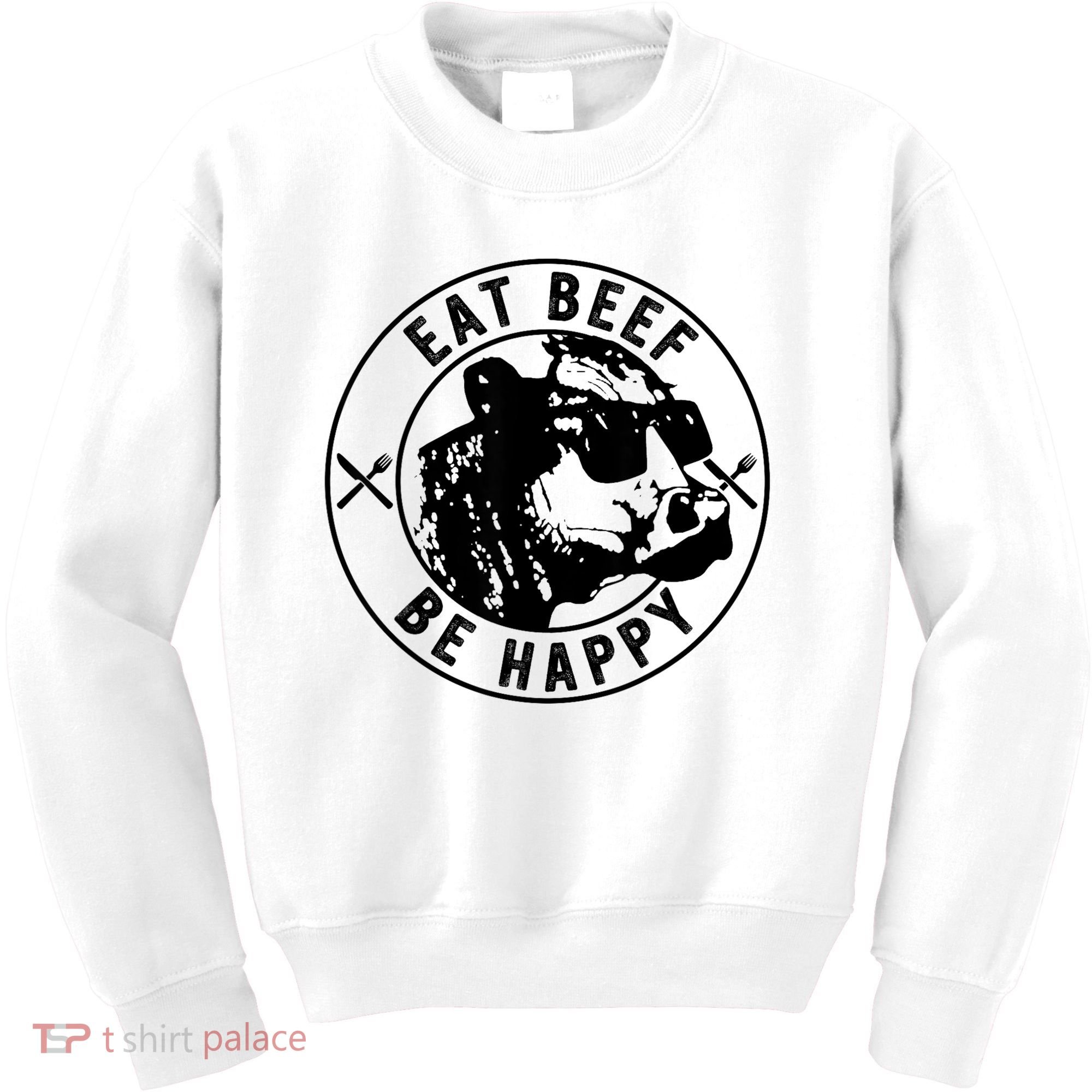 Eat Beef Be Happy Funny Gift Kids Sweatshirt