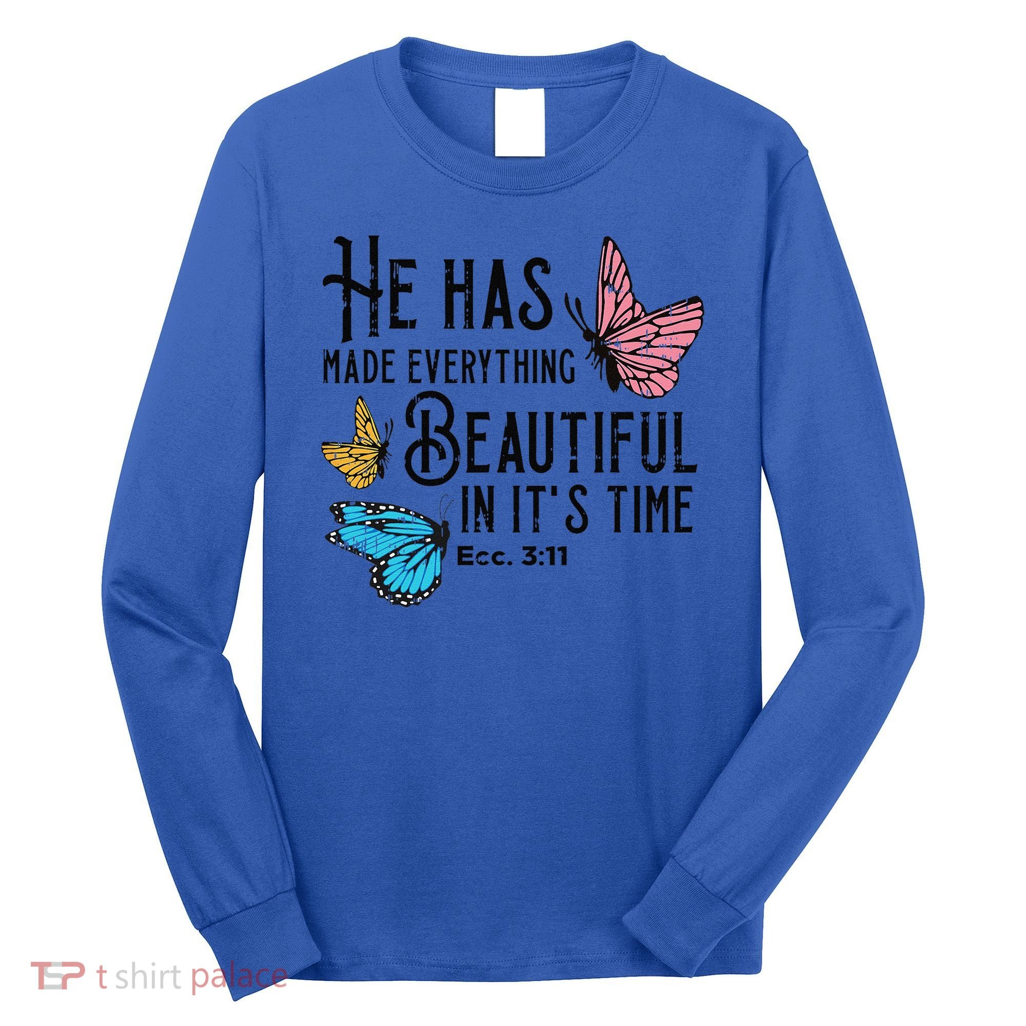 Everything Beautiful Bible Verse God Jesus Christian Gift Long Sleeve Shirt