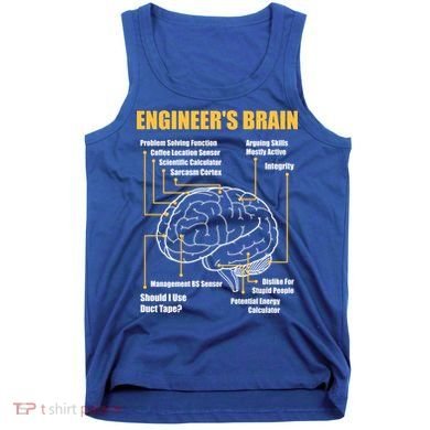 Engineer's Brain Cool Gift Funny Sarcastic Engineering Gift Tank Top