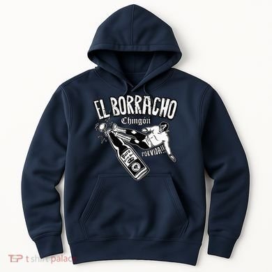 El Borracho Chingon Mexican Drinking Cinco De Mayo Hoodie