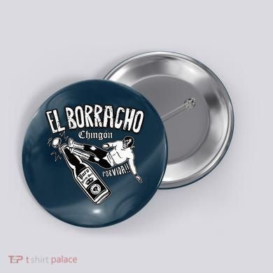 El Borracho Chingon Mexican Drinking Cinco De Mayo Button