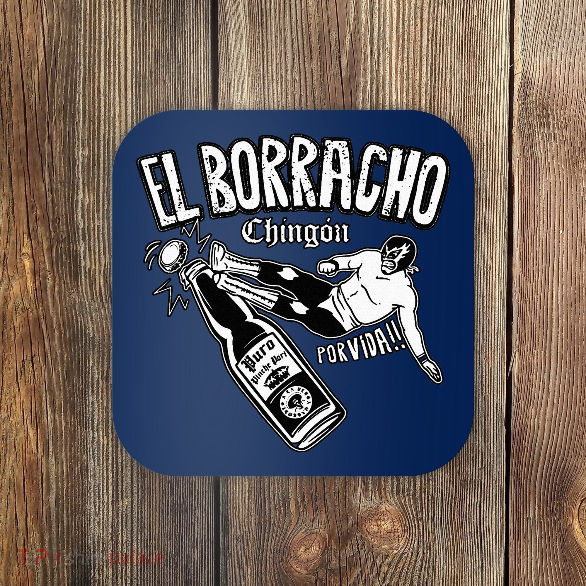 El Borracho Chingon Mexican Drinking Cinco De Mayo Coaster