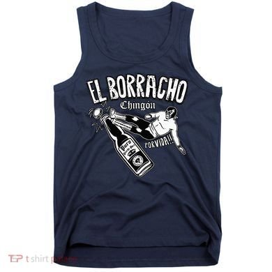 El Borracho Chingon Mexican Drinking Cinco De Mayo Tank Top