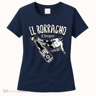 El Borracho Chingon Mexican Drinking Cinco De Mayo Women's T-Shirt