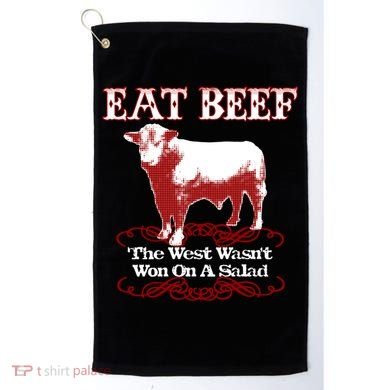 Eat Beef Cool Gift West Wasn't Won On Salad Hereford Cool Gift Golf Towel