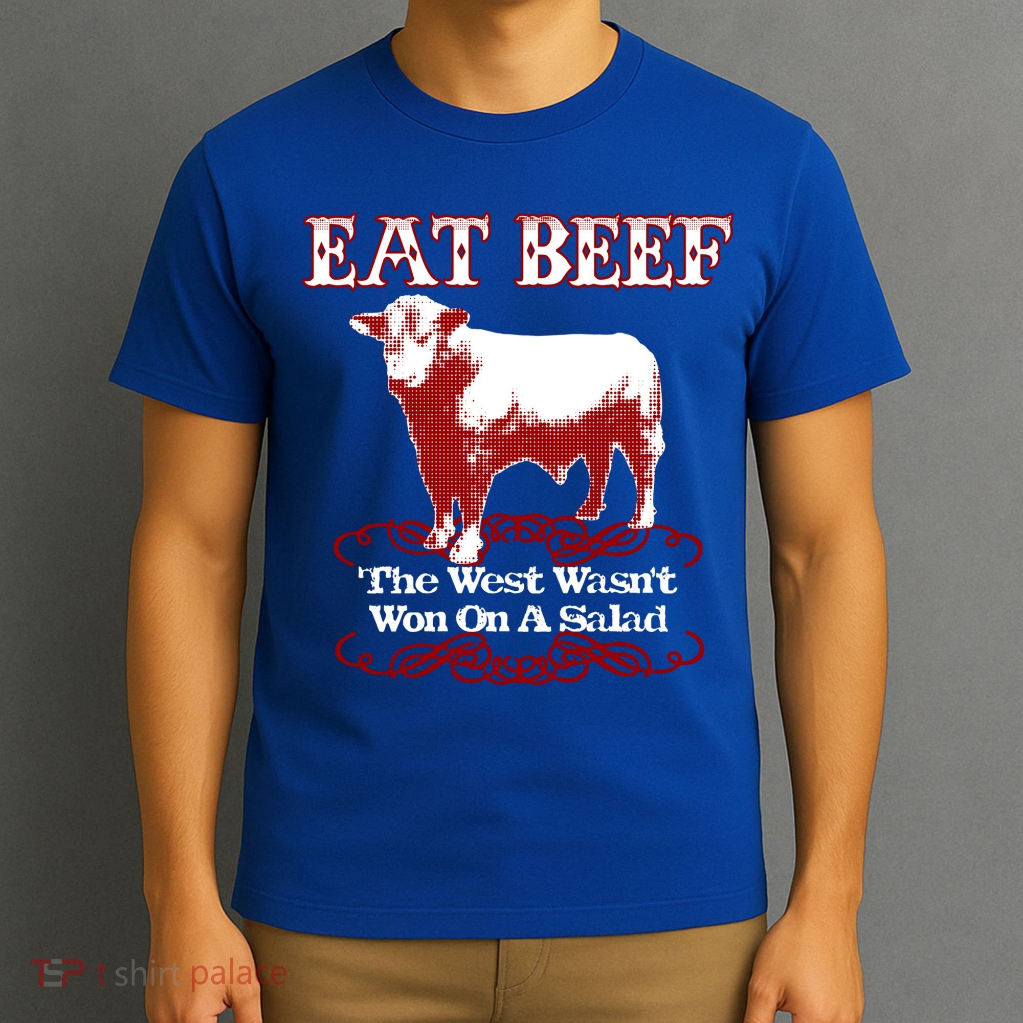 Eat Beef Cool Gift West Wasn't Won On Salad Hereford Cool Gift T-Shirt