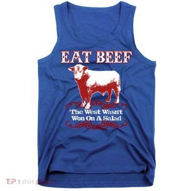 Eat Beef Cool Gift West Wasn't Won On Salad Hereford Cool Gift Tank Top