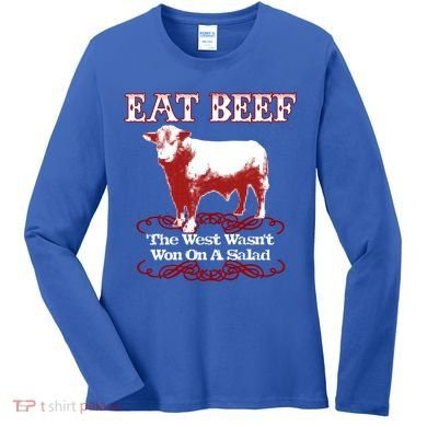 Eat Beef Cool Gift West Wasn't Won On Salad Hereford Cool Gift Women's Long Sleeve Shirt