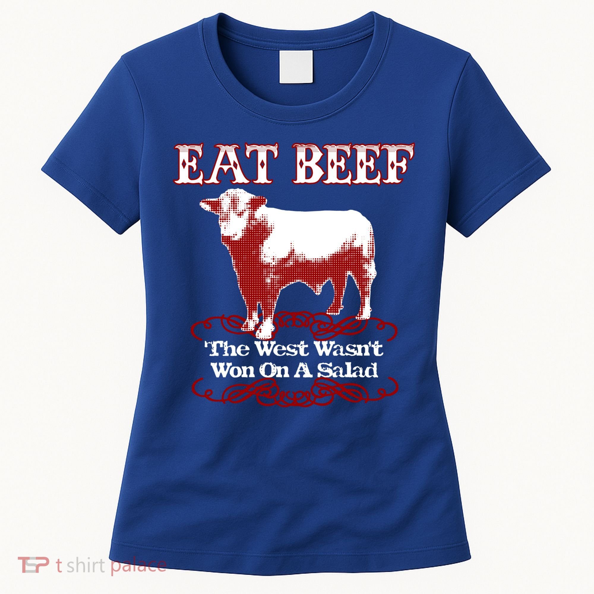 Eat Beef Cool Gift West Wasn't Won On Salad Hereford Cool Gift Women's T-Shirt
