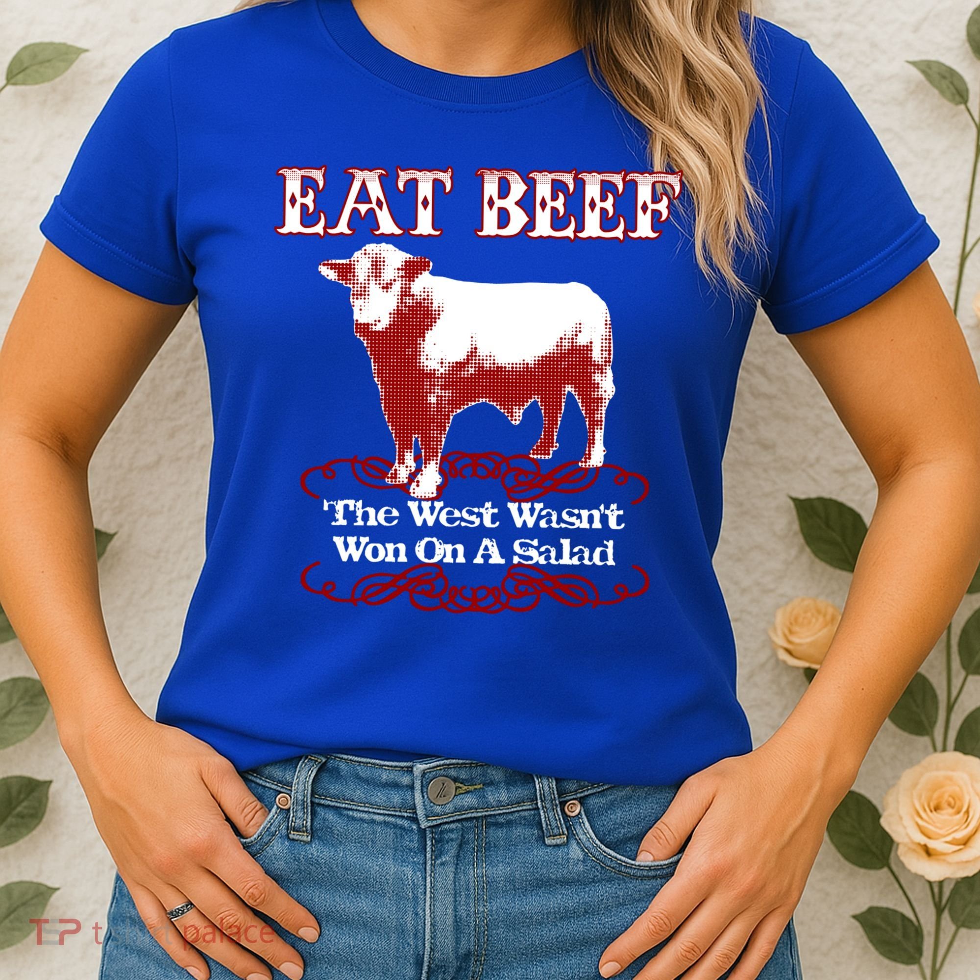 Eat Beef Cool Gift West Wasn't Won On Salad Hereford Cool Gift Women's T-Shirt