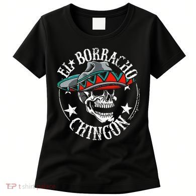 El Borracho Chingon Sugar Skull Cinco De Mayo Women's T-Shirt