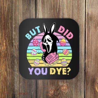 Easter But Did You Dye Easter Day Horror Bunny Ear Graphic Coaster