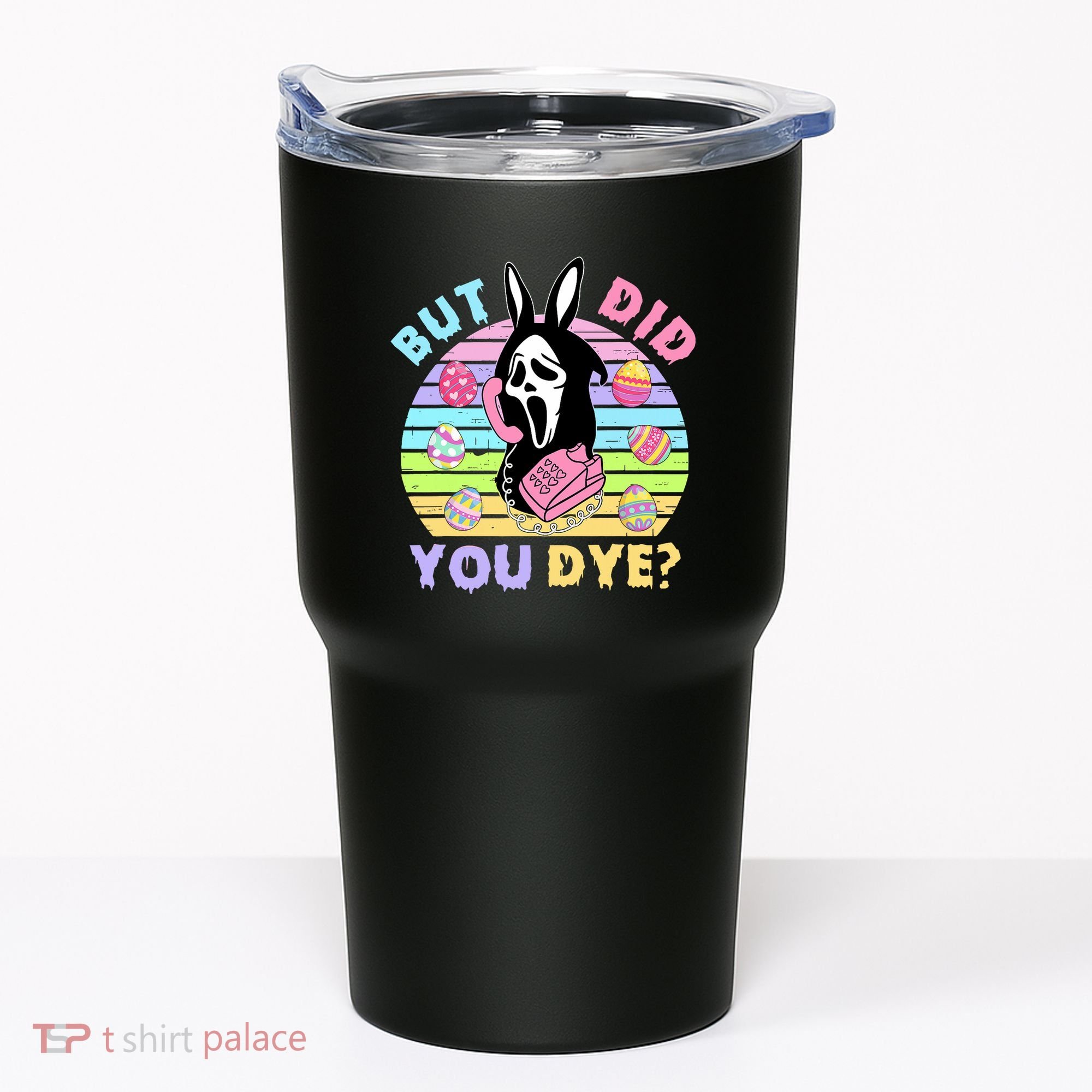 Easter But Did You Dye Easter Day Horror Bunny Ear Graphic Tumbler