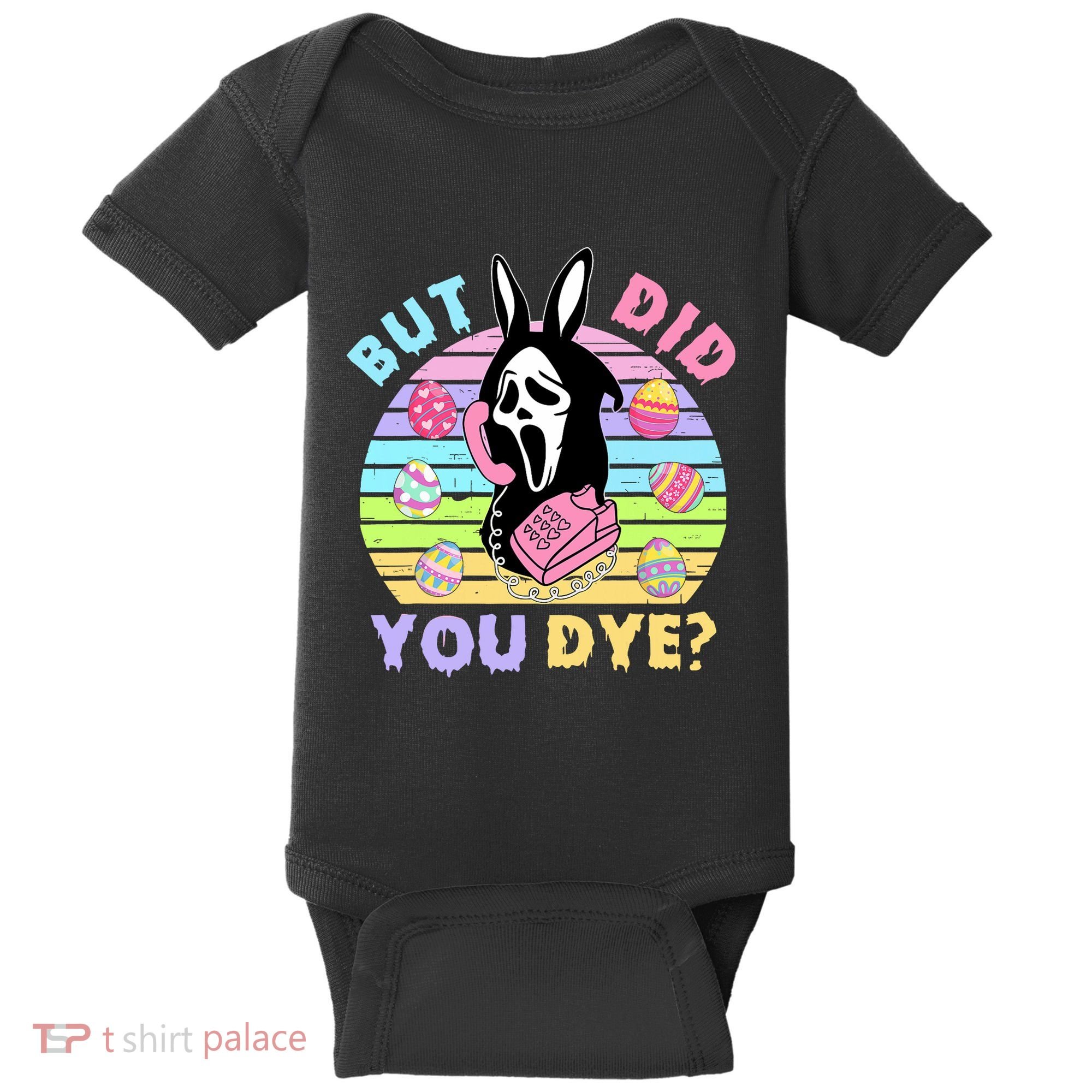Easter But Did You Dye Easter Day Horror Bunny Ear Graphic Baby Bodysuit