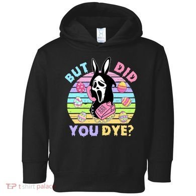 Easter But Did You Dye Easter Day Horror Bunny Ear Graphic Toddler Hoodie