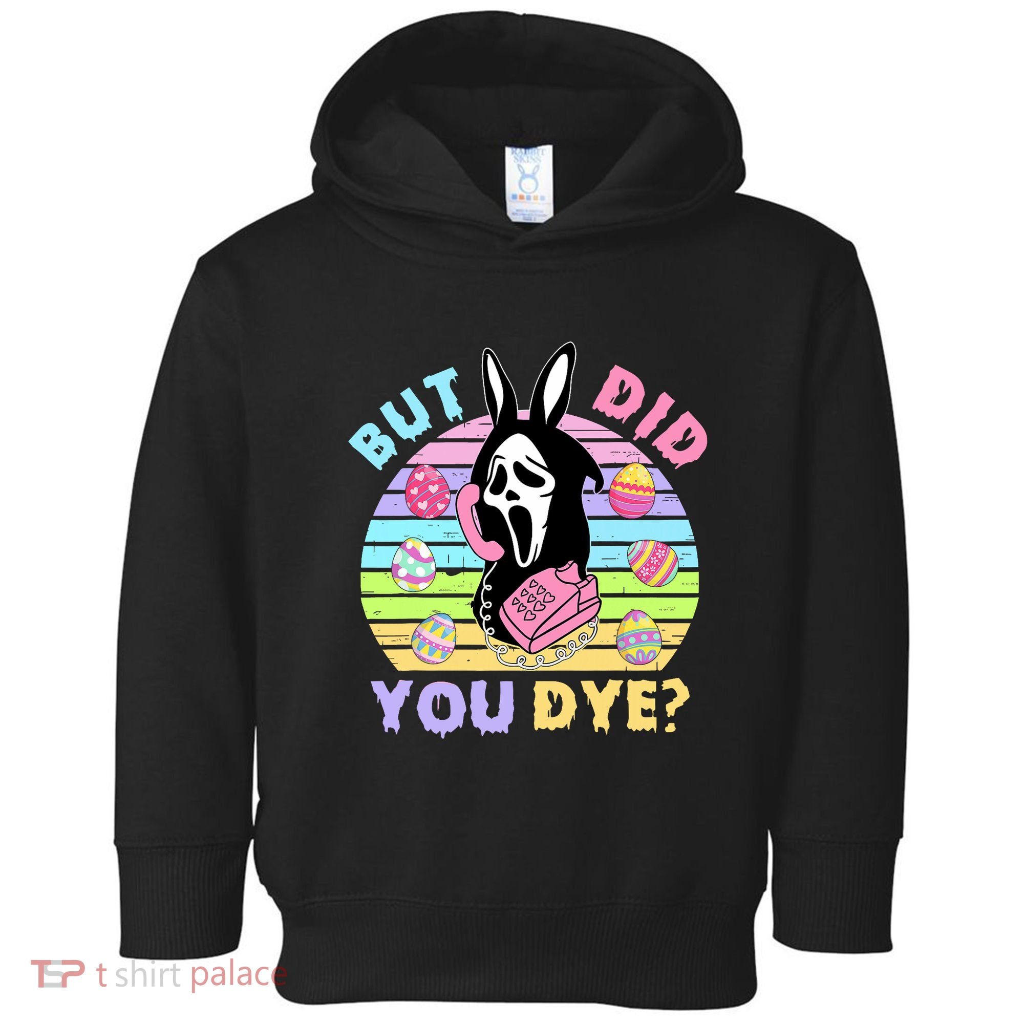Easter But Did You Dye Easter Day Horror Bunny Ear Graphic Toddler Hoodie