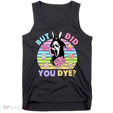 Easter But Did You Dye Easter Day Horror Bunny Ear Graphic Tank Top