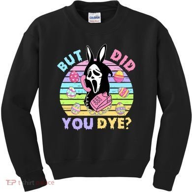Easter But Did You Dye Easter Day Horror Bunny Ear Graphic Kids Sweatshirt