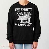 Every Butt Deserves A Good Rub Funny BBQ Women's Sweatshirt thumb 0