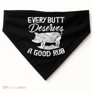 Every Butt Deserves A Good Rub Funny BBQ USA-Made Doggie Bandana