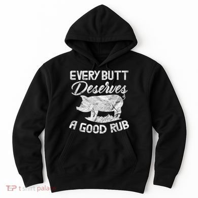 Every Butt Deserves A Good Rub Funny BBQ Hoodie