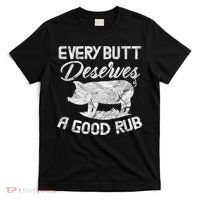 Every Butt Deserves A Good Rub Funny BBQ T-Shirt thumb 0