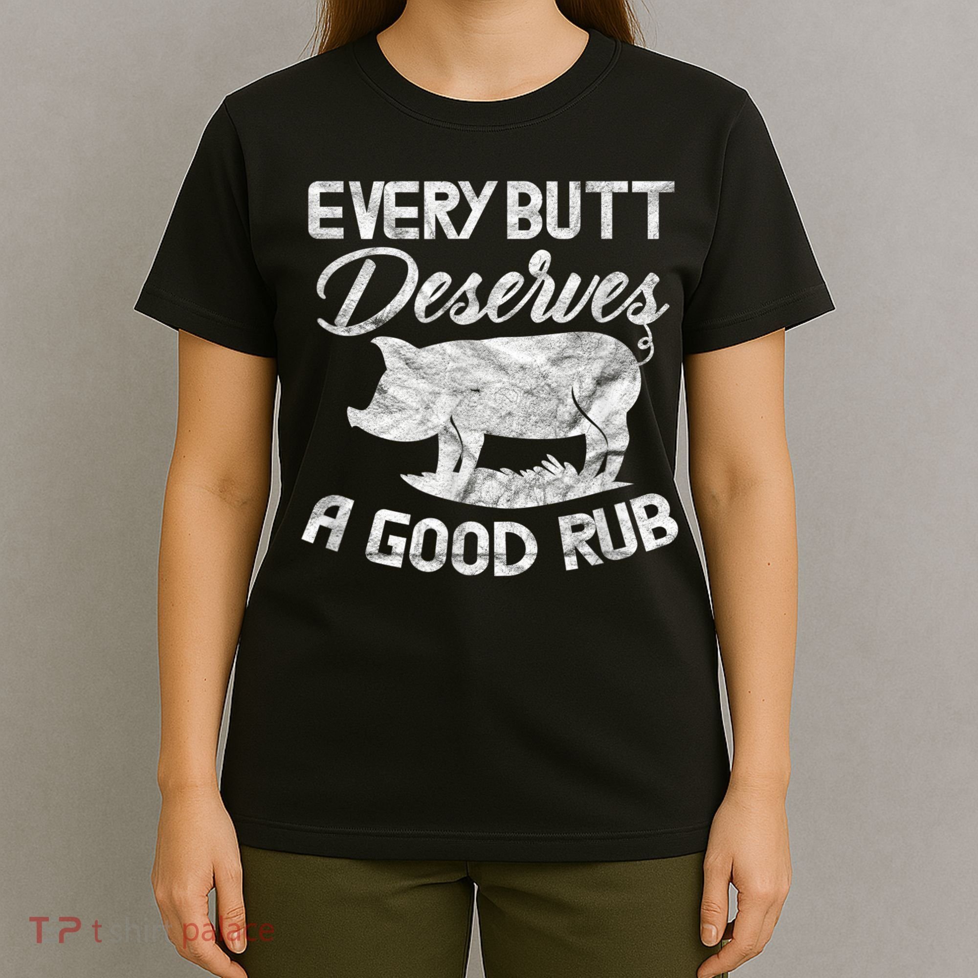 Every Butt Deserves A Good Rub Funny BBQ T-Shirt