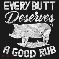 Every Butt Deserves A Good Rub Funny BBQ T-Shirt thumb 7