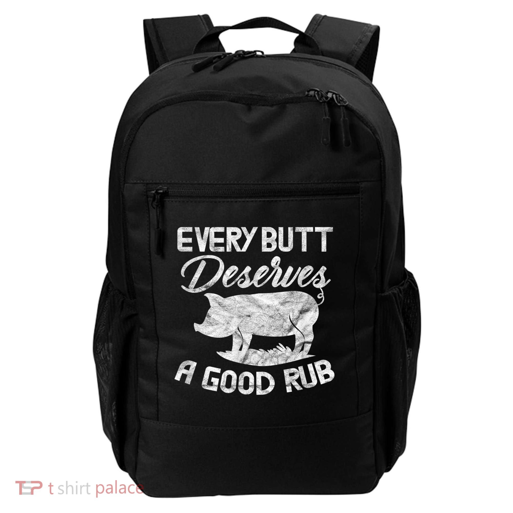 Every Butt Deserves A Good Rub Funny BBQ Backpack