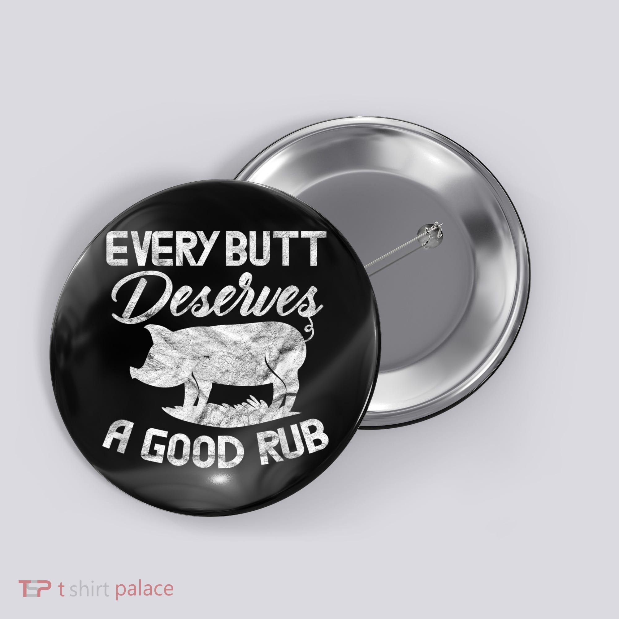 Every Butt Deserves A Good Rub Funny BBQ Button