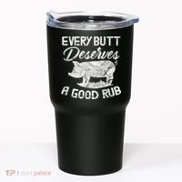 Every Butt Deserves A Good Rub Funny BBQ Tumbler thumb 0