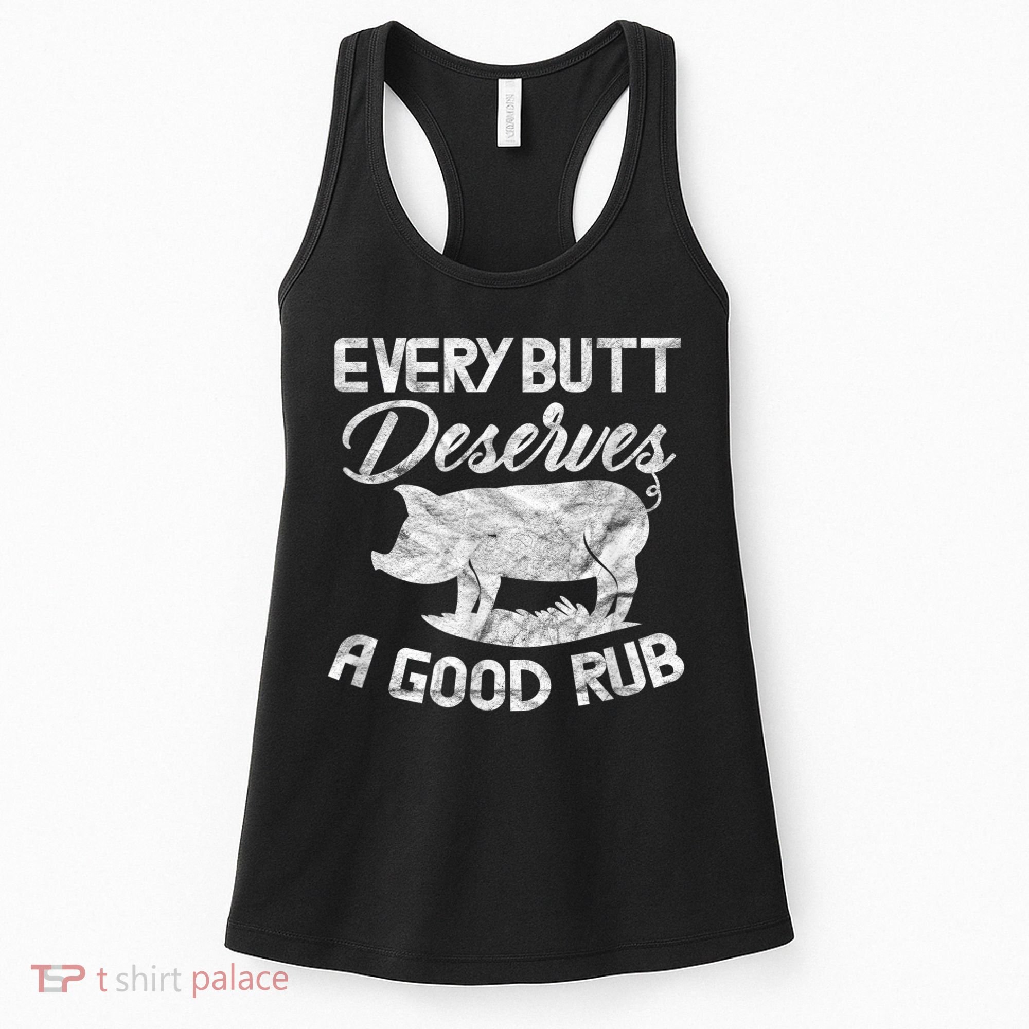 Every Butt Deserves A Good Rub Funny BBQ Women's Tank Top