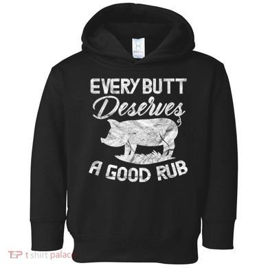 Every Butt Deserves A Good Rub Funny BBQ Toddler Hoodie