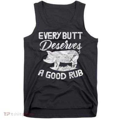 Every Butt Deserves A Good Rub Funny BBQ Tank Top