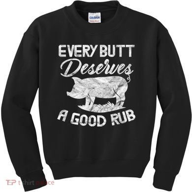 Every Butt Deserves A Good Rub Funny BBQ Kids Sweatshirt