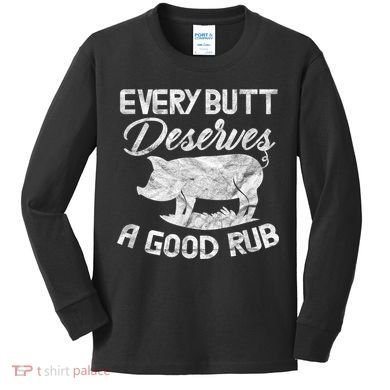 Every Butt Deserves A Good Rub Funny BBQ Kids Long Sleeve Shirt