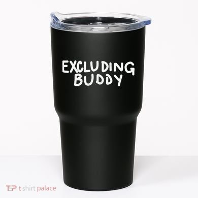 Excluding Buddy Tumbler