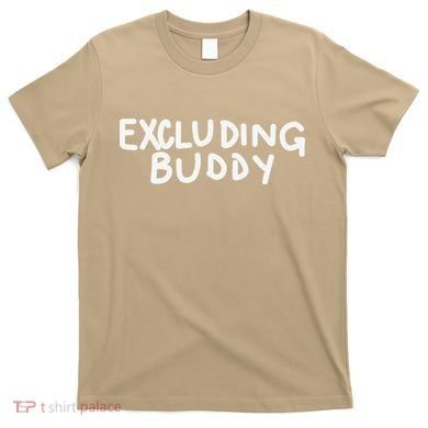 Excluding Buddy T-Shirt
