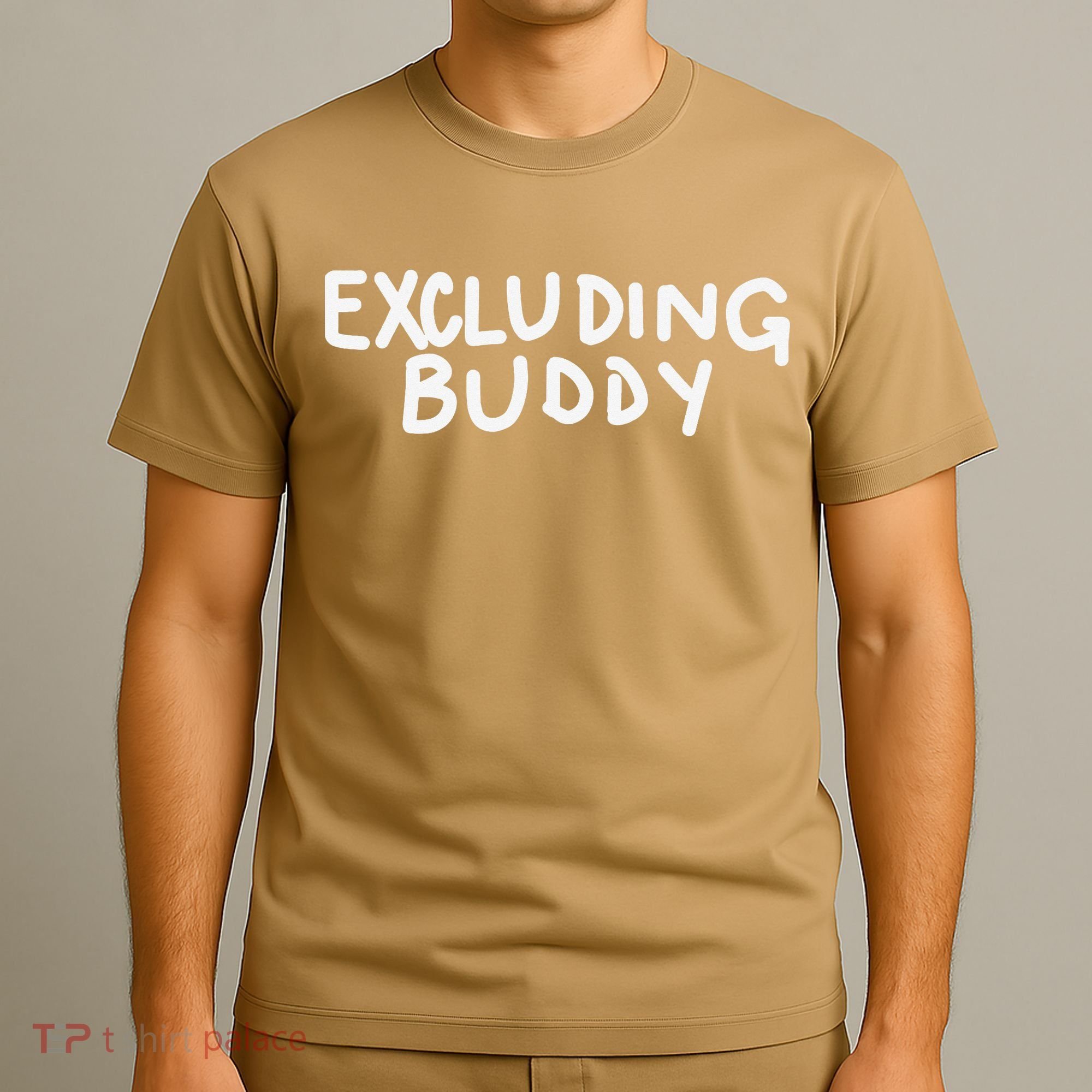 Excluding Buddy T-Shirt