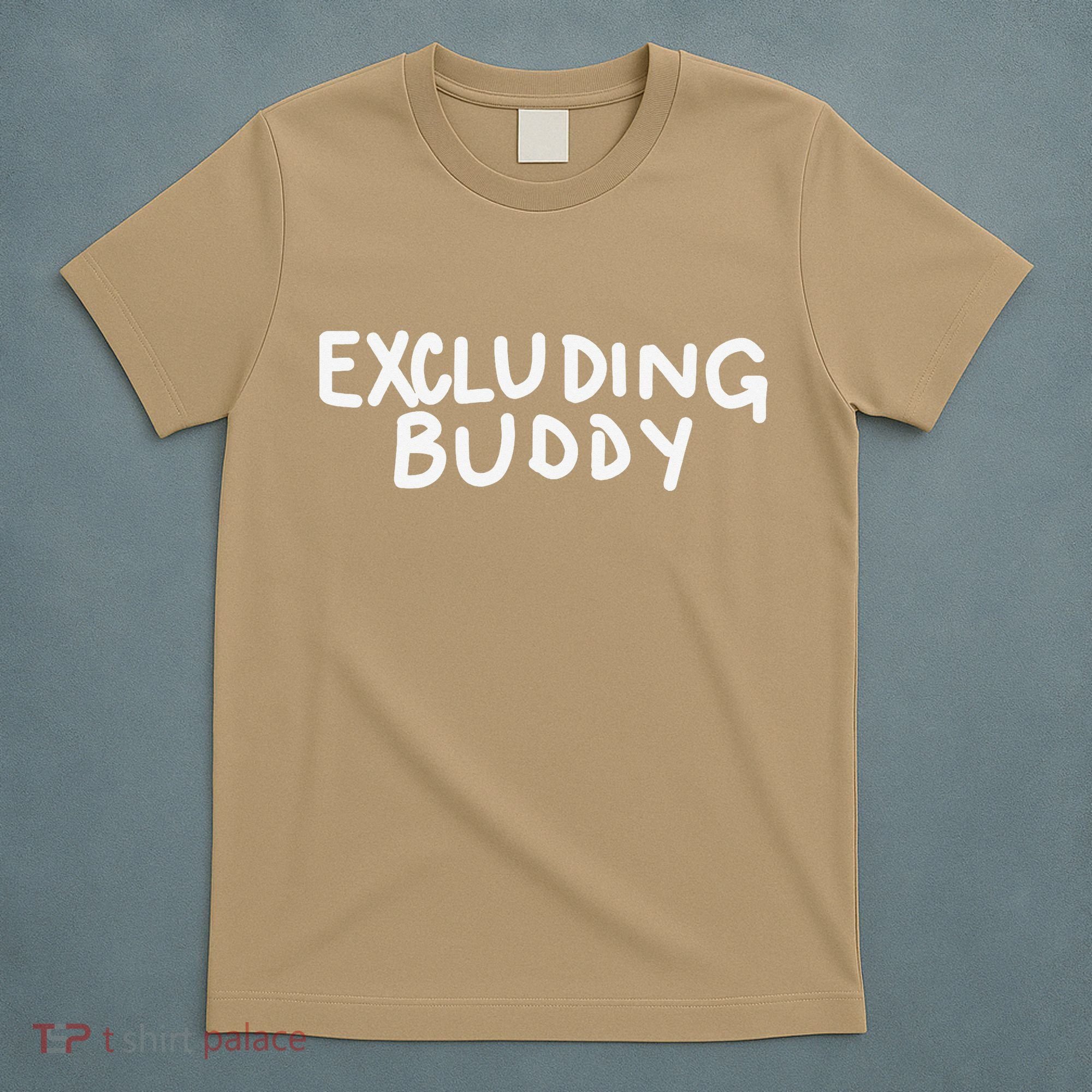 Excluding Buddy T-Shirt
