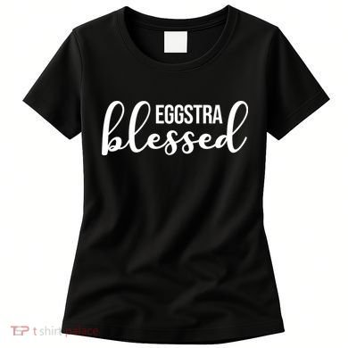 Eggstra Blessed Easter Holiday Women's T-Shirt