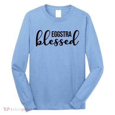 Eggstra Blessed Easter Holiday Long Sleeve Shirt