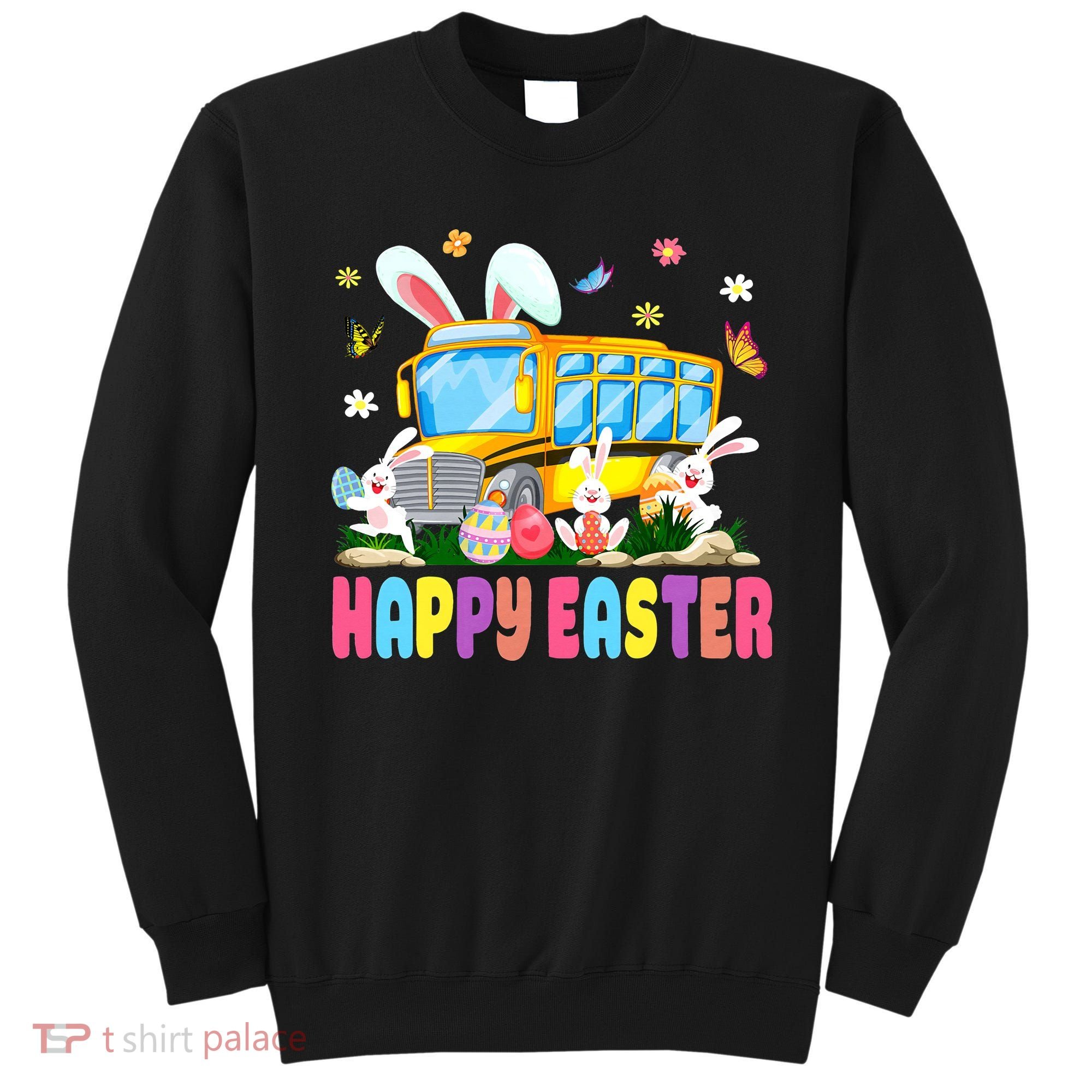 Every Bunny's Favorite School Bus Driver Happy Easter Day Sweatshirt