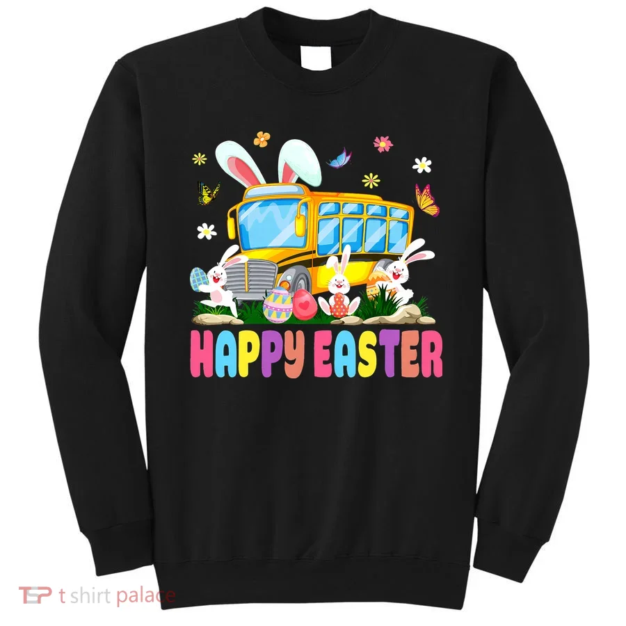 Every Bunny's Favorite School Bus Driver Happy Easter Day Sweatshirt
